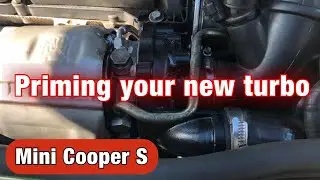 How to prime a new turbo (Mini Cooper S or JCW)