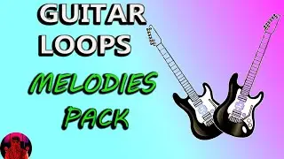 GUITAR LOOPS MELODIES SAMPLE PACK Free Download