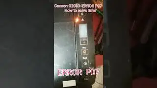 Fixing Pixma Canon G2010 Error P 07  light blinking problem 