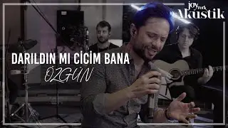 Özgün - Darıldın Mı Cicim Bana | JoyTurk Akustik 2021
