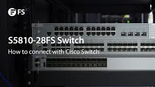 How to Connect FS S5810-28FS Switch with Cisco Switch | FS