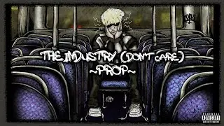 PROP - The Industry (don't care) [Official Lyric Video]