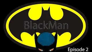 BlackMan - Episode 2