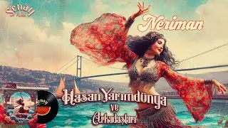 Hasan Yarımdünya ve Arkadaşları Neriman