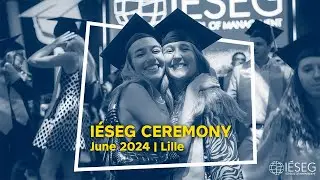 IÉSEG Ceremony | June 2024 | Lille