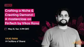 Crafting a Niche & Creating Demand - A FinTech Masterclass by Vikas Rana