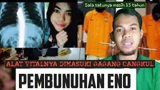 DIBUNUH ,DIPERKOSA DAN KElAMINNYA DIMASUKAN GAGANG CANGKUL || ENO FARIHA