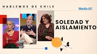 Soledad y aislamiento | Hablemos de Chile