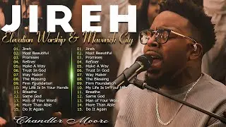 Jireh, Refiner, Make A Way || Elevation Worship & Maverick City Music || God is Love
