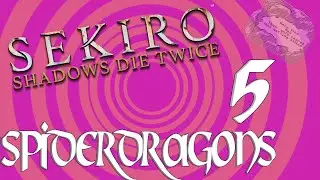 Sekiro Part 5! We're back baby!!- Spiderdragons