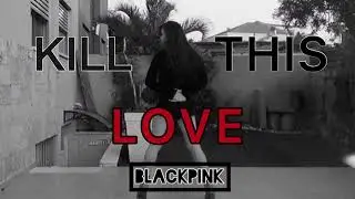 BLACKPINK - Kill This Love II Dance Cover