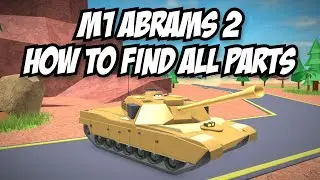 M1 ABRAMS 2 WHERE TO FIND ALL PARTS IN MILITARY TYCOON ROBLOX