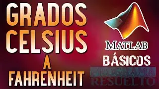 #12 [Matlab] – Grados Celsius (centígrados) a Fahrenheit