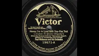 Honey I'm in Love With You--Paul Whiteman and His Orch., 1925
