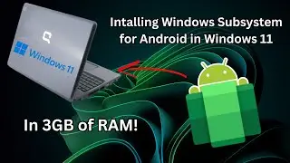 Installing WSA on Windows 11(3GB RAM) in a Old Compaq A900 Laptop!