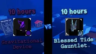 10 HOURS Blessed Tide Gauntlet VS Gravitational Device | Sol's RNG