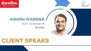 Client Speaks | Why TeamLease? - Ashish Warrier, AGM - Corporate HR at Duroflex