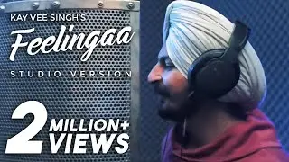 Feelingaa | studio version | Kay Vee Singh | punjabi song 2019
