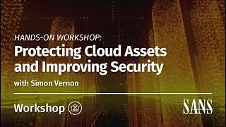 Hands-On Workshop: Protecting Cloud Assets and Improving Security