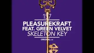 Pleasurekraft - Skeleton Key (Feat. Green Velvet)