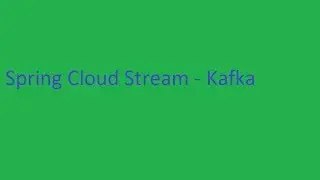 Spring Cloud Stream - Apache Kafka