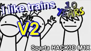 [10TH ANNIVERSARY SPECIAL] I Like Trains - Sparta HACK3D M1X (V2)