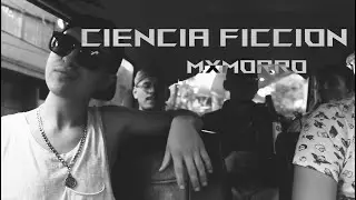 Mx Morro - Ciencia Ficción (Video Oficial)