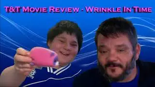 T&T Movie Review   Wrinkle In Time