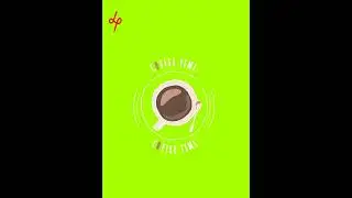 coffee time | green screen animation