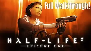 Half Life 2 Episode 1 DLC Full Walkthrough!