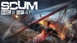 SCUM - Wings Of Fury - 0.7 Patch Official Trailer