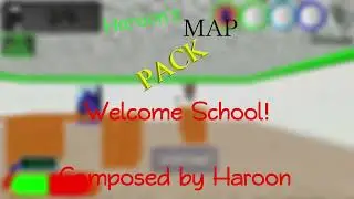 Haroon's Map Pack OST - Welcome School! (BFNS Floor Customiser)