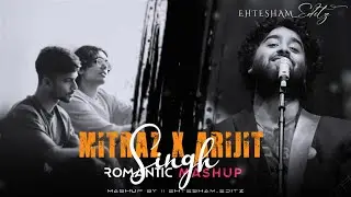 Mitraz X Arijit Singh  Mashup ||  Romantic Love Feeling Mashup - Chillout Emotional Song Mix Mashup