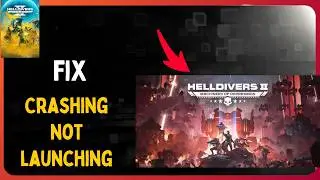 How to Fix HELLDIVERS 2 Crashing, stuttering, Not launching or Stuck on loading Screen on PC