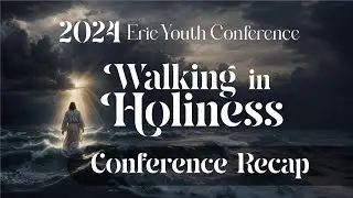Conference 2024 Recap - Walking in Holiness