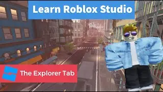 The Explorer Tab - The 2025 Roblox Studio Masterclass
