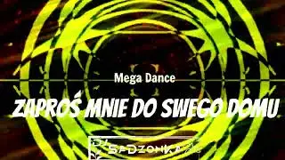 Mega Dance - Zaproś Mnie Do Swego Domu (SaDzonKa Bootleg)