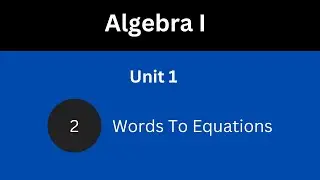 Words to equations | Unit 1 | Algebra 1 | Lesson 2