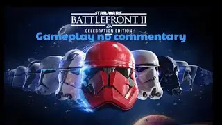 STAR WARS Battlefront II GAMEPLAY (no commentary)