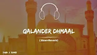 Qalandri Dhamal || Slowed Reverb Lovers