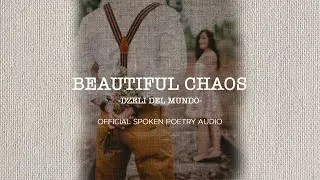 Dzeli Del Mundo - Beautiful Chaos (Official Spoken Poetry Audio)