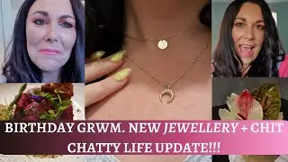 GRWM Birthday Edition ft. new jewellery, life update & chit chat!!!