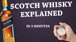 Scotch Whisky Explained in 3 Minutes