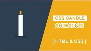 Awesome Candle Flame Animation Using CSS - Pure CSS Animation Tutorial