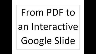 From a PDF to an Interactive Google Slide