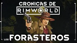 Los FORASTEROS - Rimworld