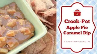Crock-Pot Apple Pie Caramel Dip Recipe