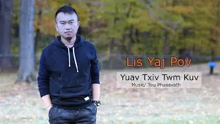 Lis Yaj Pov : Yuav Txiv Twm Kuv [ MV VERSION ]