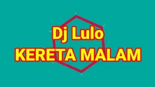 DJ LULO ELECTONE KERETA MALAM