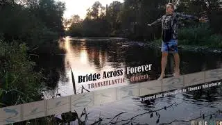 Bridge Across Forever - Transatlantic (Cover) | The White Horse Project